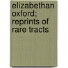 Elizabethan Oxford; Reprints of Rare Tracts door ed 1851-1927 Charles Plummer