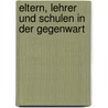 Eltern, Lehrer und Schulen in der Gegenwart door Münch Wilhelm