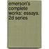 Emerson's Complete Works: Essays. 2D Series