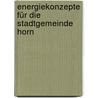 Energiekonzepte für die Stadtgemeinde Horn door Florian Stöger