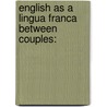 English as a lingua franca between couples: door Julia Gundacker