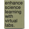 Enhance Science Learning with Virtual Labs. door Hassan Abd El-Aziz El-Sabagh