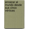 Enraizar al mundo desde sus cinco vértices by MaríA. De Los Ángeles Arcos García