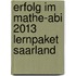 Erfolg im Mathe-Abi 2013 Lernpaket Saarland