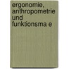 Ergonomie, Anthropometrie Und Funktionsma E door Vanessa L. Hn