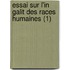 Essai Sur L'In Galit Des Races Humaines (1)