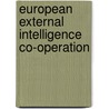 European External Intelligence Co-operation door Julia Rüter