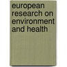 European Research on Environment and Health door Directorate-General For Research And Innovation