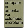 Europäer in Amerika vor Columbus microform door Moosmuller