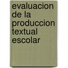 Evaluacion De La Produccion Textual Escolar door Nadia Rojas Ahumada