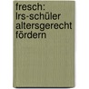 Fresch: Lrs-schüler Altersgerecht Fördern by Bettina Rinderle