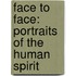Face to Face: Portraits of the Human Spirit