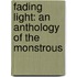 Fading Light: An Anthology of the Monstrous