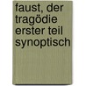 Faust, der Tragödie erster Teil synoptisch door Johann Goethe