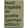 Faust: Tragédie De Goethe (German Edition) door Levy Benjamin