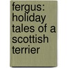 Fergus: Holiday Tales of a Scottish Terrier by Sylvia R. Apple