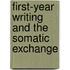 First-Year Writing and the Somatic Exchange