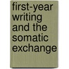 First-Year Writing and the Somatic Exchange by Professor Douglas Robinson