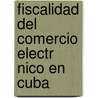 Fiscalidad del Comercio Electr Nico En Cuba by Naila Rodr Guez