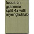 Focus on Grammar Split 4A with MyEnglishLab