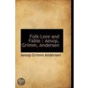 Folk-Lore And Fable: Aesop, Grimm, Andersen door Aesop Grimm Andersen