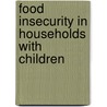 Food Insecurity in Households with Children door Mark Nord