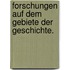Forschungen auf dem Gebiete der Geschichte.