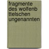 Fragmente Des Wolfenb Ttelschen Ungenannten by Hermann Samuel Reimarus