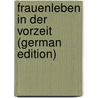 Frauenleben in Der Vorzeit (German Edition) door Bernhöft Franz