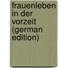 Frauenleben in Der Vorzeit (German Edition) by Bernhöft Franz
