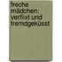 Freche Mädchen: Verflixt und fremdgeküsst