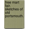 Free Mart Fair. Sketches of Old Portsmouth. door William George Gates