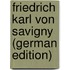 Friedrich Karl Von Savigny (German Edition)
