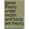 Game Theory Under Mcdm And Fuzzy Set Theory door Sankar Kumar Roy