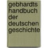Gebhardts Handbuch der deutschen Geschichte