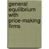 General Equilibrium with Price-Making Firms
