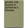 Genetic risk factors in Alzheimer's disease door Ágnes Fehér