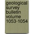 Geological Survey Bulletin Volume 1053-1054