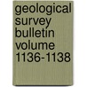 Geological Survey Bulletin Volume 1136-1138 door Geological Survey