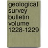 Geological Survey Bulletin Volume 1228-1229 door Geological Survey