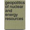Geopolitics of Nuclear and Energy Resources door Naresh Kumar Verma