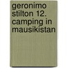 Geronimo Stilton 12. Camping in Mausikistan door Gernonimo Stilton