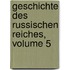 Geschichte Des Russischen Reiches, Volume 5