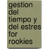 Gestion del Tiempo y del Estres For Rookies