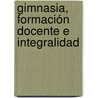 Gimnasia, Formación Docente e Integralidad door Alixon David Reyes Rodríguez