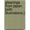 Gleanings from Japan. [With illustrations.] by Walter G. Dickson