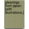 Gleanings from Japan. [With illustrations.] door Walter G. Dickson