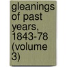 Gleanings of Past Years, 1843-78 (Volume 3) by William Glandstone