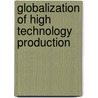 Globalization Of High Technology Production door Jeffrey Henderson