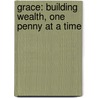 Grace: Building Wealth, One Penny at a Time by Calvin C. Barlow
